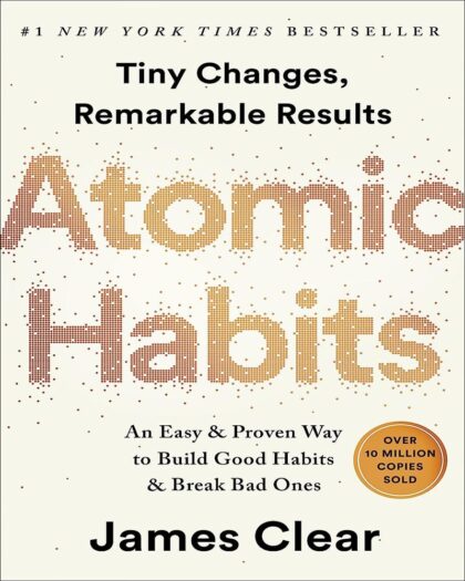 Atomic Habits: An Easy & Proven Way to Build Good Habits & Break Bad Ones