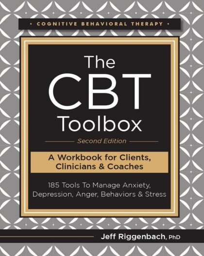 The CBT Toolbox, Second Edition: 185 Tools To Manage Anxiety, Depression, Anger, Behaviors & Stress