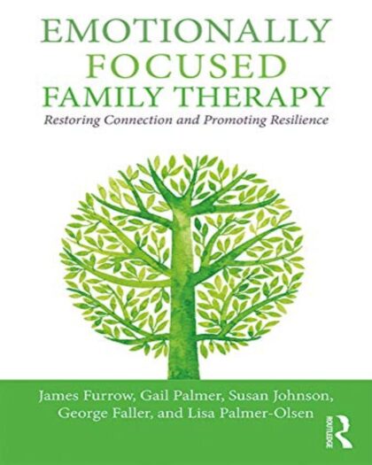 Emotionally Focused Family Therapy: Restoring Connection and Promoting Resilience